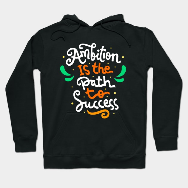 Ambition is the path to success Hand Lettering Quote Hoodie by VitaminRGB